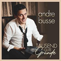 Andre Busse – Tausend gute Gründe