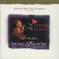 Kim Hill – Renewing The Heart: For Such A Time As This
