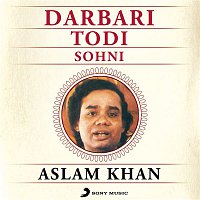 Ustad Aslam Khan – Raag Darbari Todi Sohni
