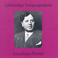Aureliano Pertile – Lebendige Vergangenheit - Aureliano Pertile