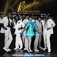 Brenda & The Big Dudes – Weekend Special Remixes