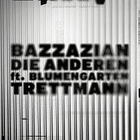 Bazzazian, Blumengarten, Trettmann – Die Anderen