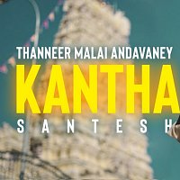 Santesh – Kantha Thanneer Malai Aandavaney