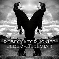 Rebecka Tornqvist – Jeremy, Jeremiah