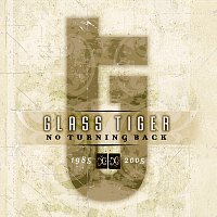 Glass Tiger – No Turning Back 1985-2005