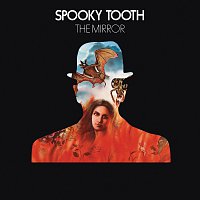 Spooky Tooth – The Mirror