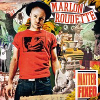 Marlon Roudette – Matter Fixed