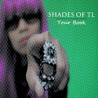 Shades of TL – Your Book