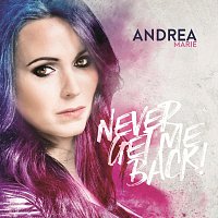 Andrea Marie – Never Get Me Back
