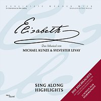 Orchester der Vereinigten Buhnen Wien – Elisabeth - Sing Along Highlights