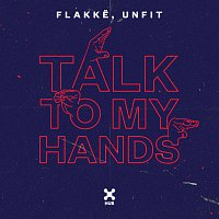 Flakke, UnFit – Talk To My Hands