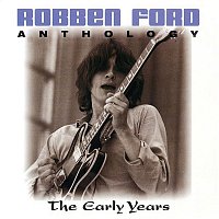 Robben Ford – Anthology: The Early Years