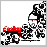 Milan Matyáš Deutsch – Česky MP3