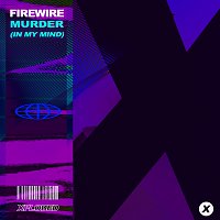 Firewire – Murder (In My Mind)