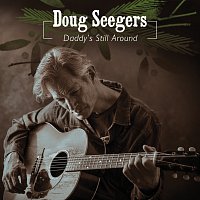 Doug Seegers – Daddy's Still Around
