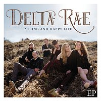 Delta Rae – A Long And Happy Life EP