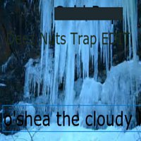 O'shea The Cloudy King – Deez Nutz Trap Edit