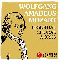 Various  Artists – Wolfgang Amadeus Mozart: Essential Choral Works