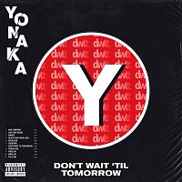 Yonaka – Don't Wait 'Til Tomorrow