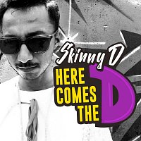 Skinny D – Here Comes The D