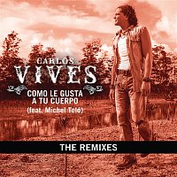 Carlos Vives – Como Le Gusta A Tu Cuerpo - The Remixes