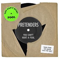 Pretenders – You Can't Hurt a Fool