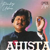 Pankaj Udhas, Sachin Gupta – Ahista [Ghazal Lofi]