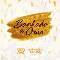 Dalto Max, Banda A Favorita, Raphaela Santos – Banhado A Ouro