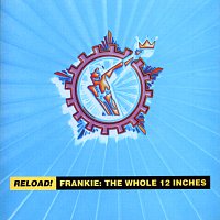 Frankie Goes To Hollywood – Reload! Frankie: The Whole 12 Inches
