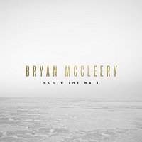 Bryan McCleery – Worth The Wait