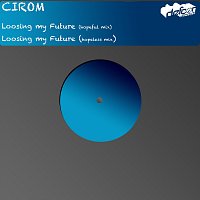 Cirom – Loosing My Future