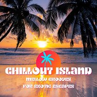 Různí interpreti – Chillout Island: Mellow Grooves for Exotic Escapes