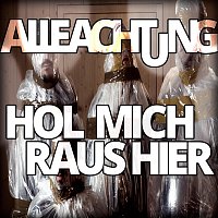 Alle Achtung – Hol Mich Raus Hier