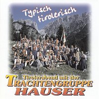 Hans Hauser und seine Trachtengruppe – Typisch tirolerisch