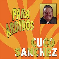 Cuco Sánchez – Para Ardidos