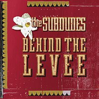 The Subdudes – Behind The Levee