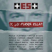 Pablo Alborán, David Bisbal, Antonio Carmona, Manuel Carrasco, Jesse & Joy, Malú – Y, ?Si Fuera Ella? [+ Es +]