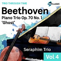 Seraphim Trio – Beethoven: Piano Trio Op. 70 No. 1 ‘Ghost’ [Trio Through Time, Vol. 4]