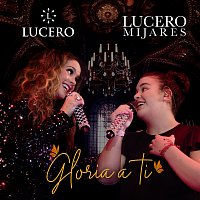 Lucero, Lucero Mijares – Gloria A Ti