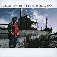Henning Kvitnes – Bare vente litt pa sjelen