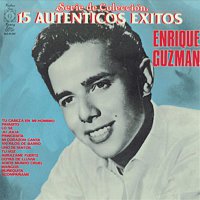 Enrique Guzmán – Serie De Coleccion 15 Autenticos Exitos - Enrique Guzman