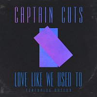 Captain Cuts, Nateur – Love Like We Used To