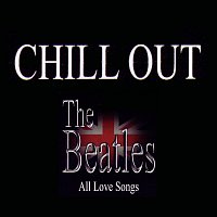Přední strana obalu CD Chill Out: The Beatles – All Love Songs, Vol. 2