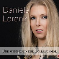 Daniela Lorenz – Und wenn ich in der Holle schmor