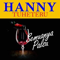 Hanny Tuheteru – Semuanya Palsu