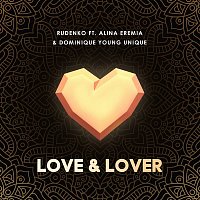 Rudenko – Love & Lover (feat. Alina Eremia & Dominique Young Unique)