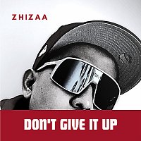 Zhizaa – Don't Give It Up!