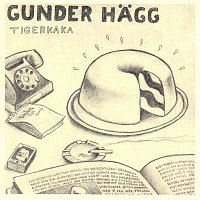 Gunder Hagg – Tigerkaka