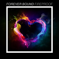 Forever Bound – Fireproof