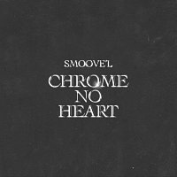 Smoove'L – Chrome No Heart